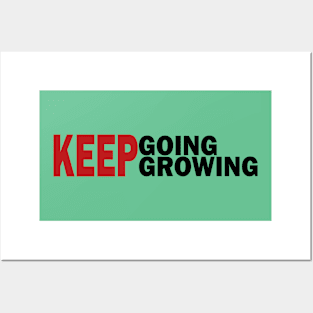 Keep Going Keep Growing Posters and Art